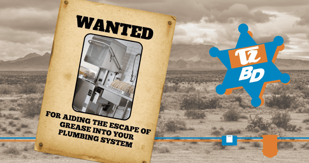 A wanted poster with a kitchen sink photo warns, "WANTED FOR AIDING THE ESCAPE OF GREASE INTO YOUR PLUMBING SYSTEM." Next to it, a blue sheriff badge reads "TZ BD," highlighting the need for an automatic oil and grease separator against a desert backdrop.